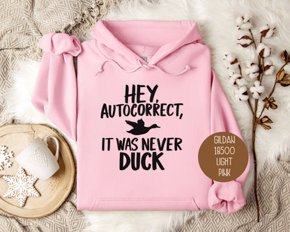 Hey Autocorrect It Was Never Duck Hoodie