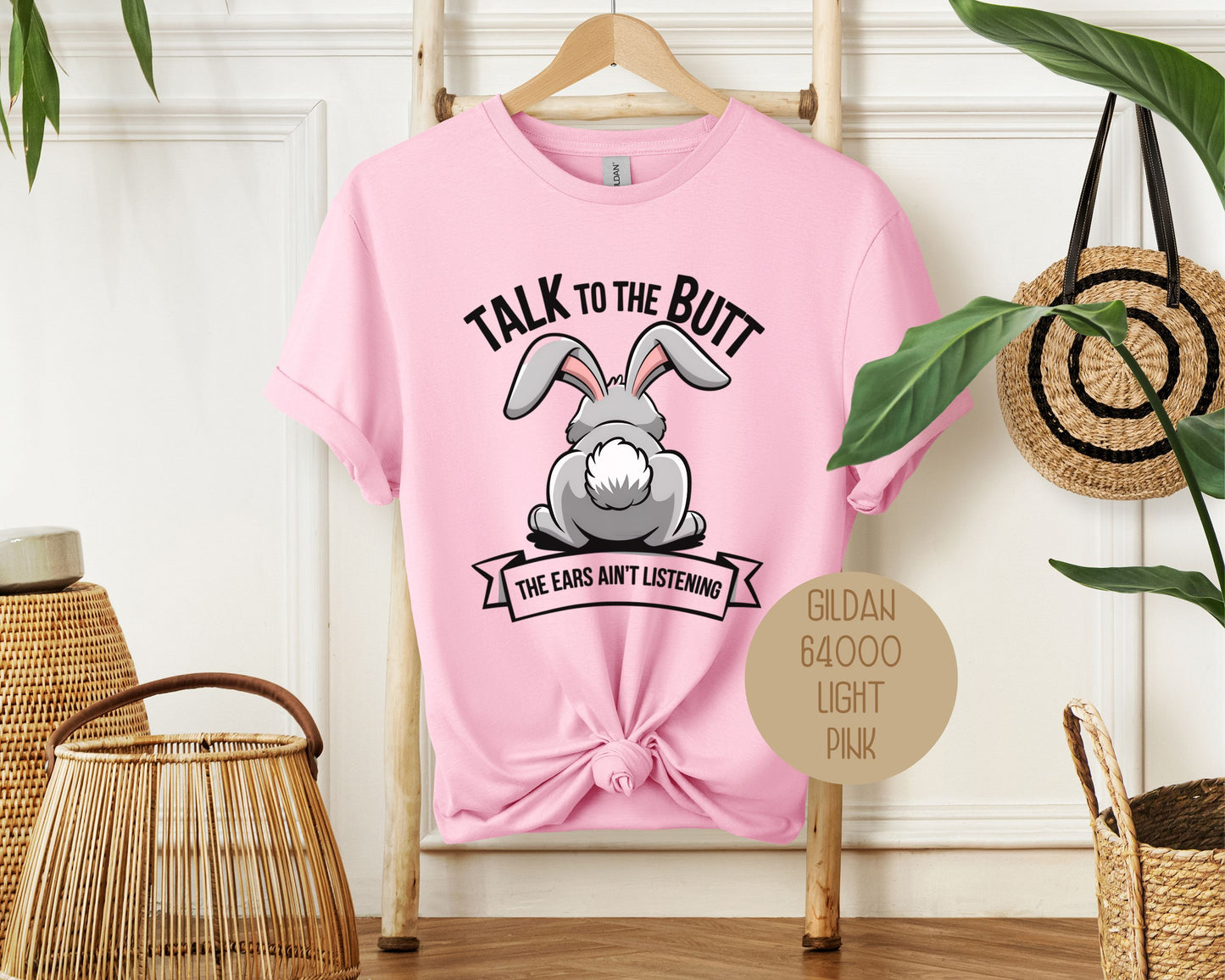 Talk to the Butt the Ears Ain't Listening Shirt