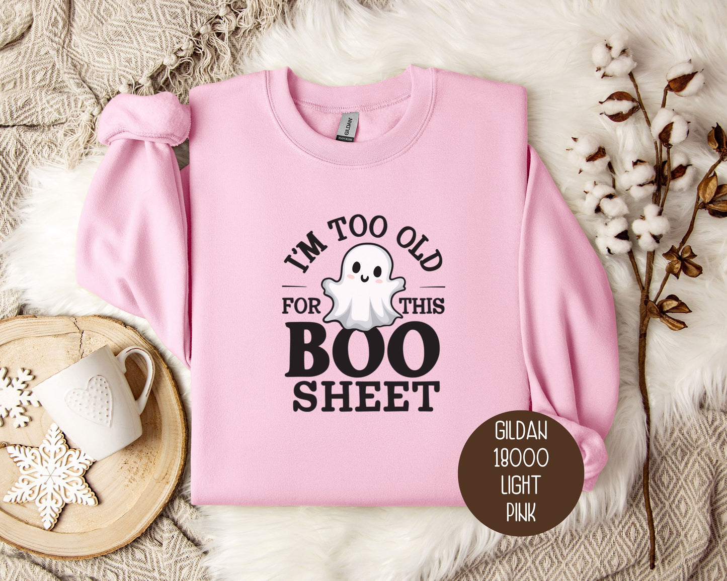 I'm Too Old for This Boo Sheet Sweatshirt