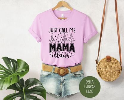 Just Call Me Mama Claus Christmas Shirt