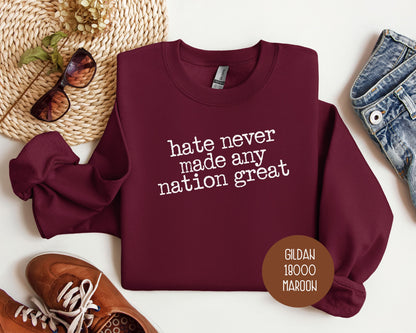 Hate Never Made Any Nation Great Sweatshirt