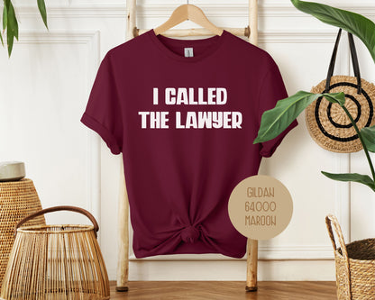 I Called the Lawyer Divorce Party Shirt