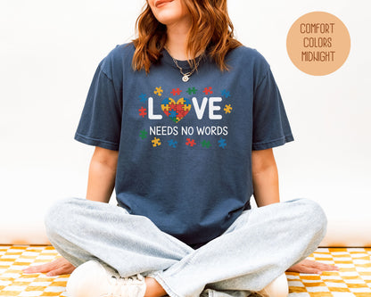 Love Needs No Words Autism Awareness Comfort Colors Shirt