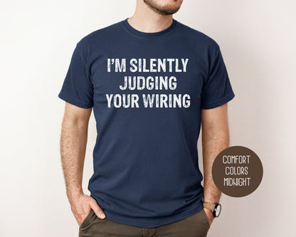 I'm Silently Judging Your Wiring Comfort Colors Shirt T-Shirt  CreativeSpecialTs