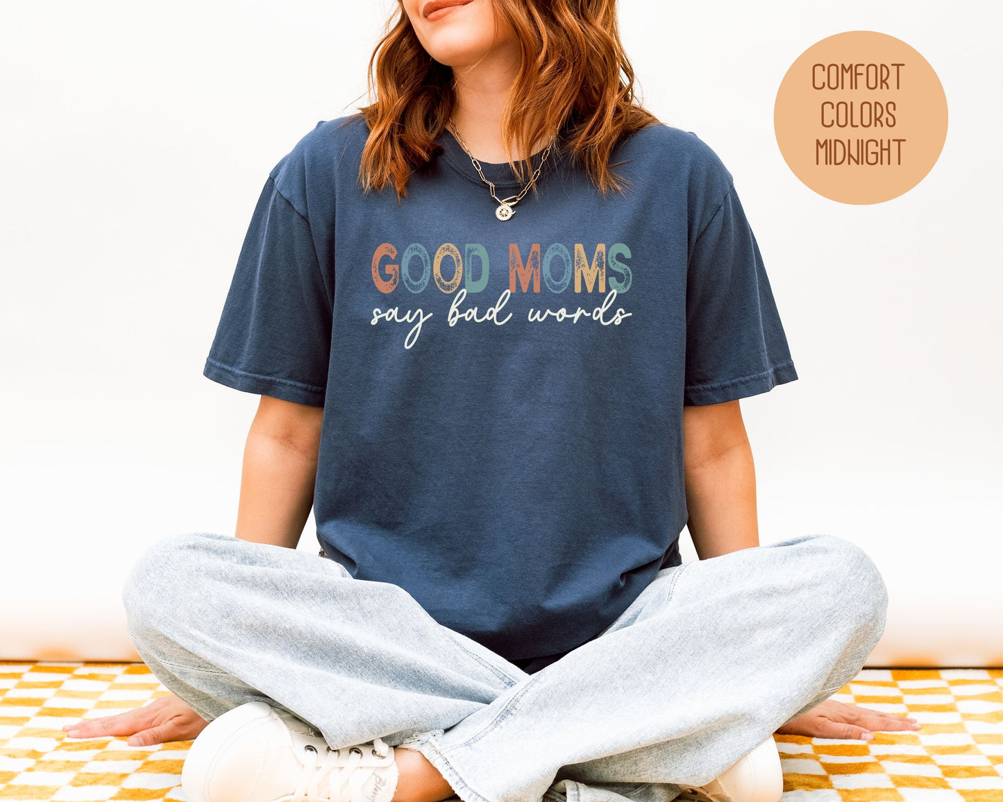 Good Moms Say Bad Words Comfort Colors Shirt - CreativeSpecialTs