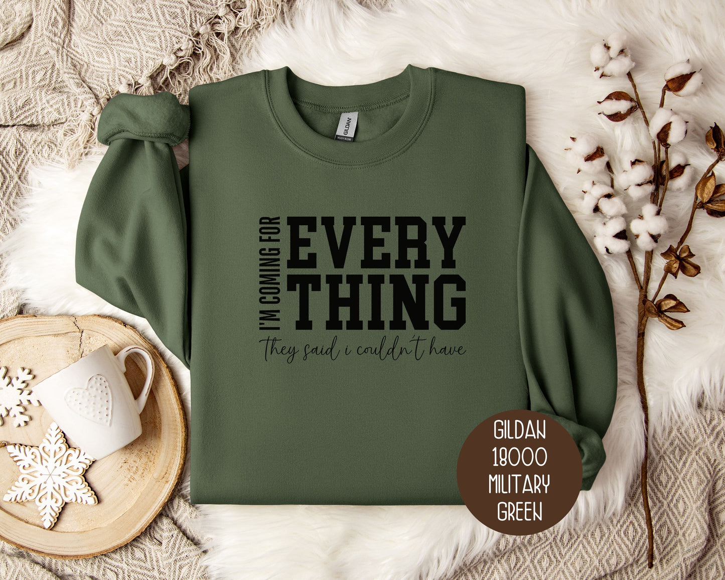 I'm Coming for Everything They Said I Couldn't Have Sweatshirt