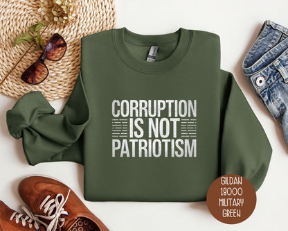 Corruption is Not Patriotism Sweatshirt