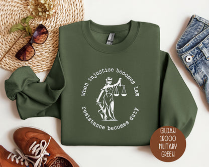When Injustice Becomes Law Resistance Becomes Duty Sweatshirt