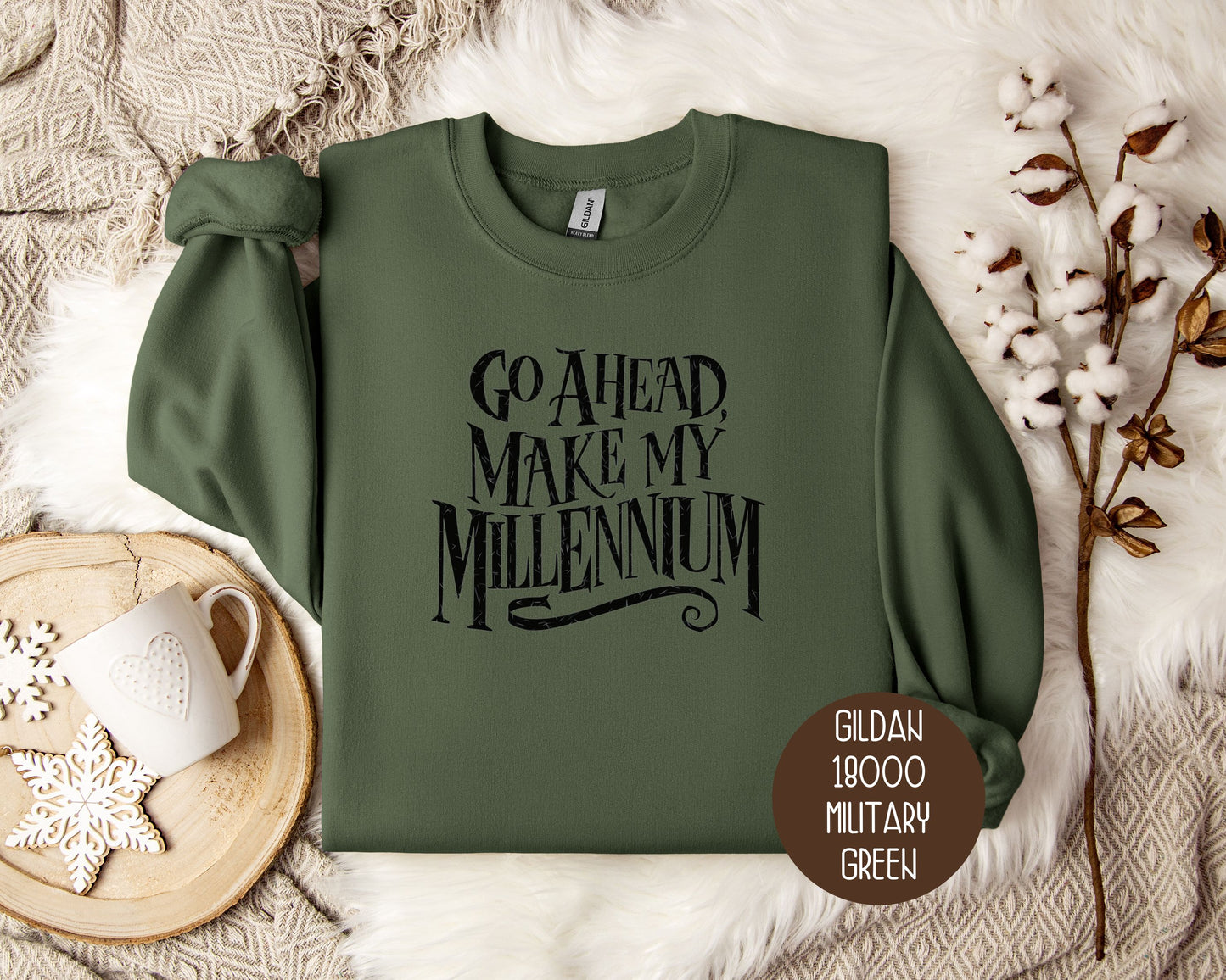 Go Ahead Make My Millennium Sweatshirt