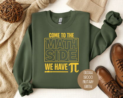 Come to the Math Side We Have Pi Sweatshirt