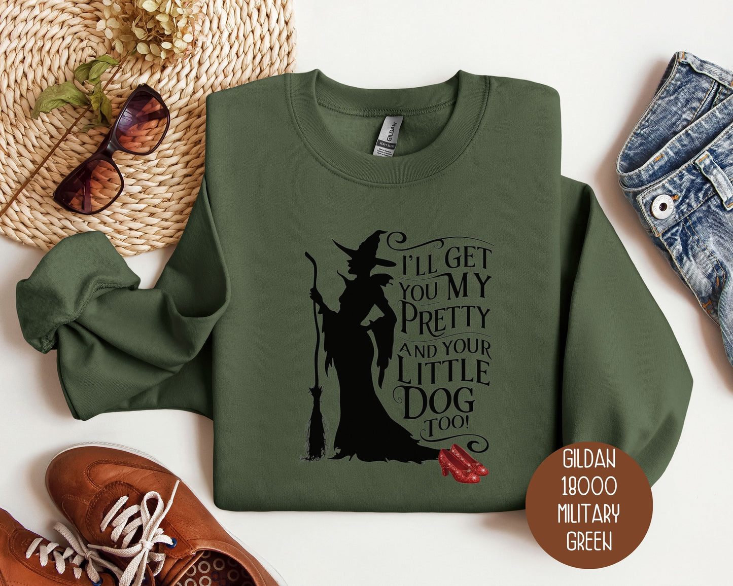 I'll Get You My Pretty and Your Little Dog Too Sweatshirt Sweatshirt  CreativeSpecialTs