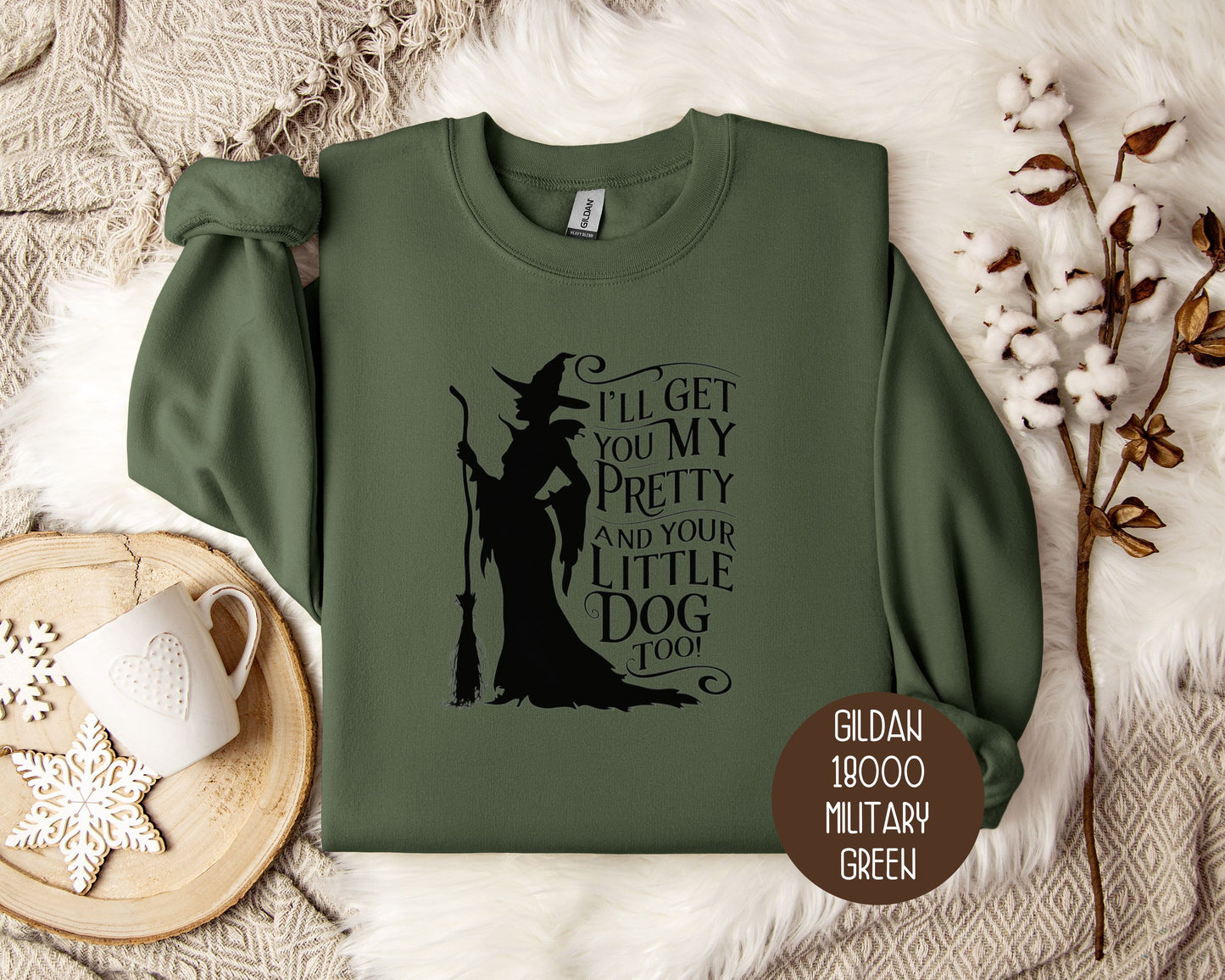 I'll Get You My Pretty and Your Little Dog Too Sweatshirt