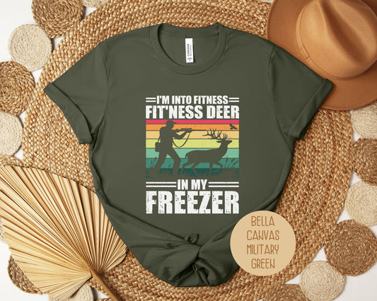 I'm Into Fitness Fit'ness Deer in My Freezer Funny Hunting Shirt