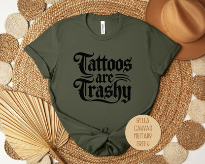 Tattoos are Trashy Shirt