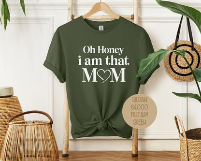 Oh Honey I Am That Mom Shirt