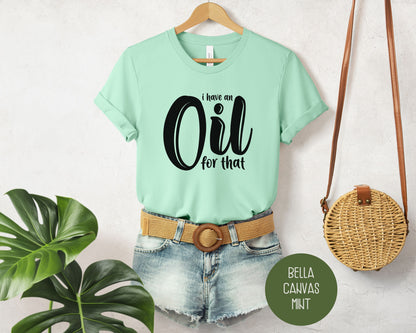 I Have an Oil for That Shirt