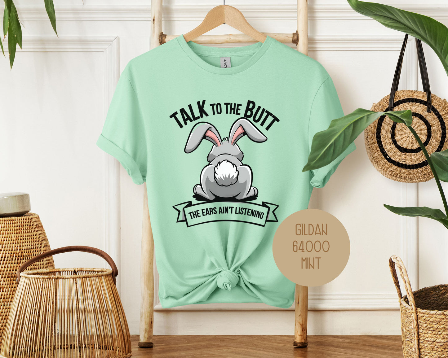 Talk to the Butt the Ears Ain't Listening Shirt