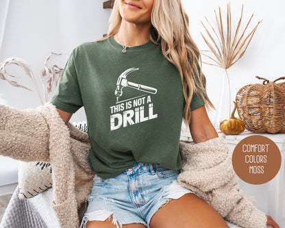 This is Not a Drill Comfort Colors Shirt