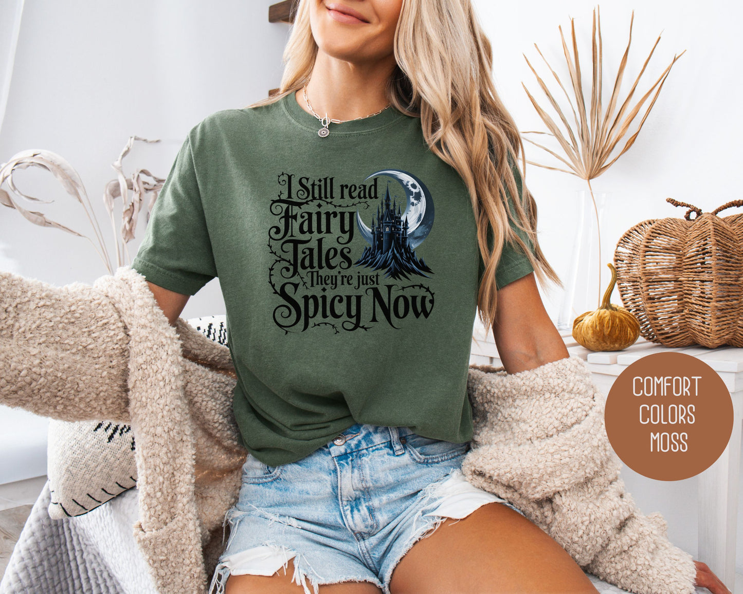 I Still Read Fairy Tales They're Just Spicy Now Comfort Colors Shirt