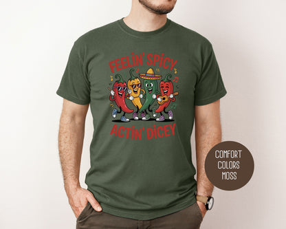 Feeling Spicy Acting Dicey Comfort Colors Shirt T-Shirt CreativeSpecialTs