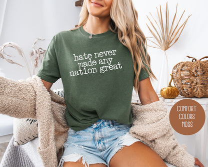 Hate Never Made Any Nation Great Comfort Colors Shirt