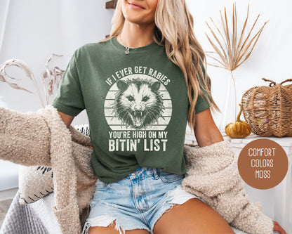 If I Ever Get Rabies You're High on My Bitin' List Comfort Colors Shirt