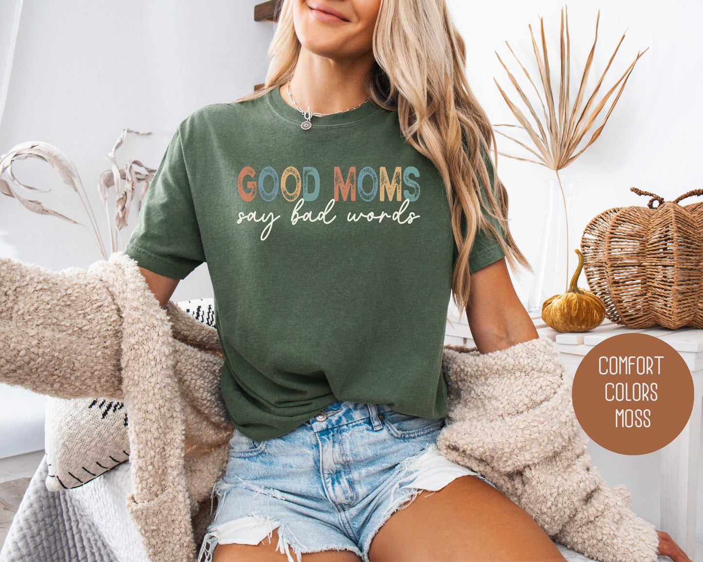 Good Moms Say Bad Words Comfort Colors Shirt - CreativeSpecialTs