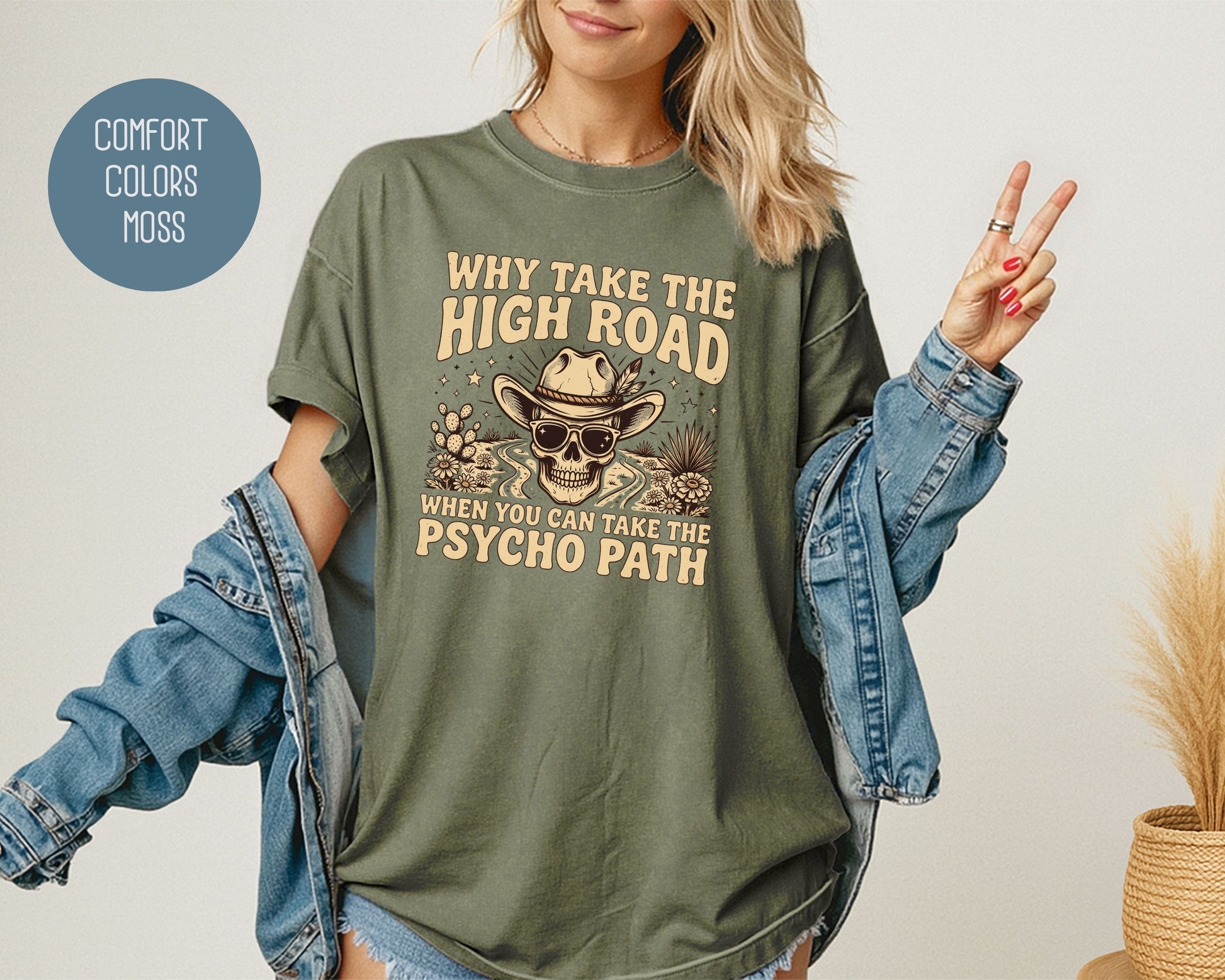 Why Take The High Road When You Can Take The Psycho Path Comfort Colors Shirt T-Shirt  CreativeSpecialTs