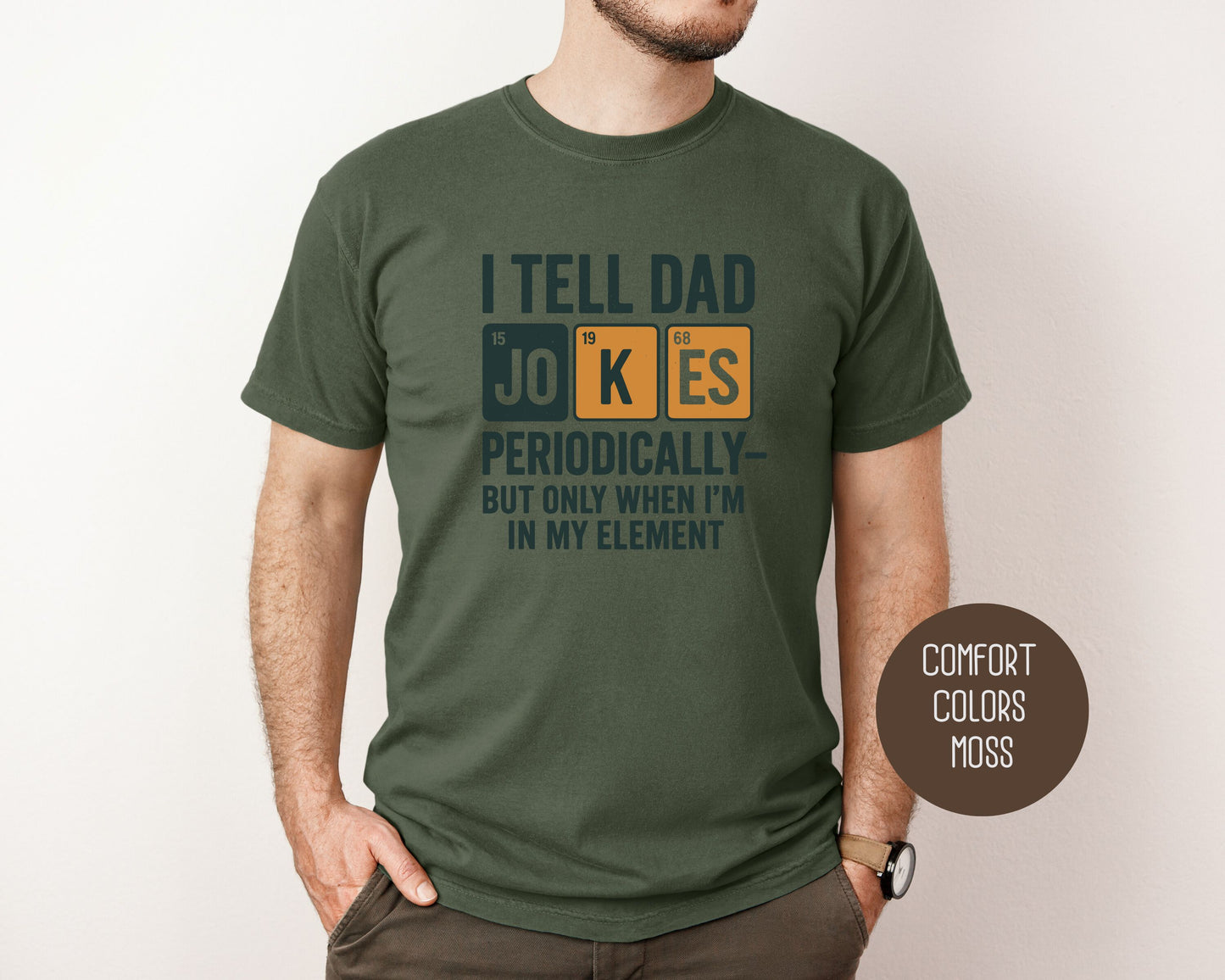 I Tell Dad Jokes Periodically But Only When I'm In My Element Comfort Colors Shirt