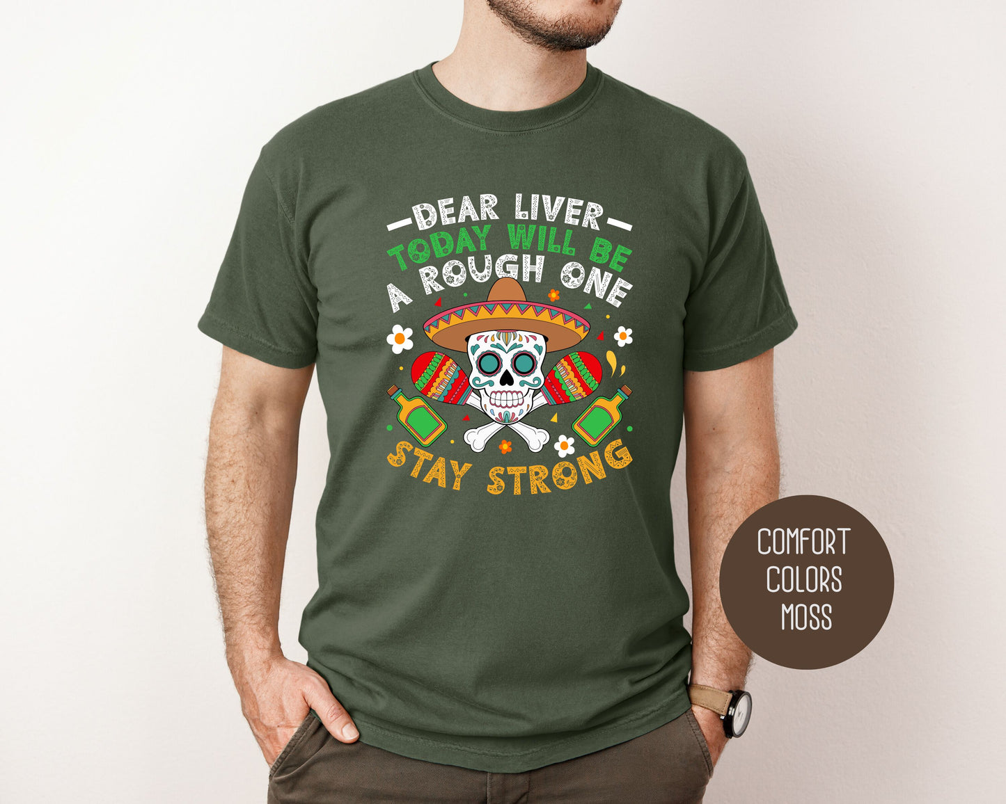Dear Liver Today Will Be a Rough One Stay Strong Comfort Colors Shirt T-Shirt CreativeSpecialTs