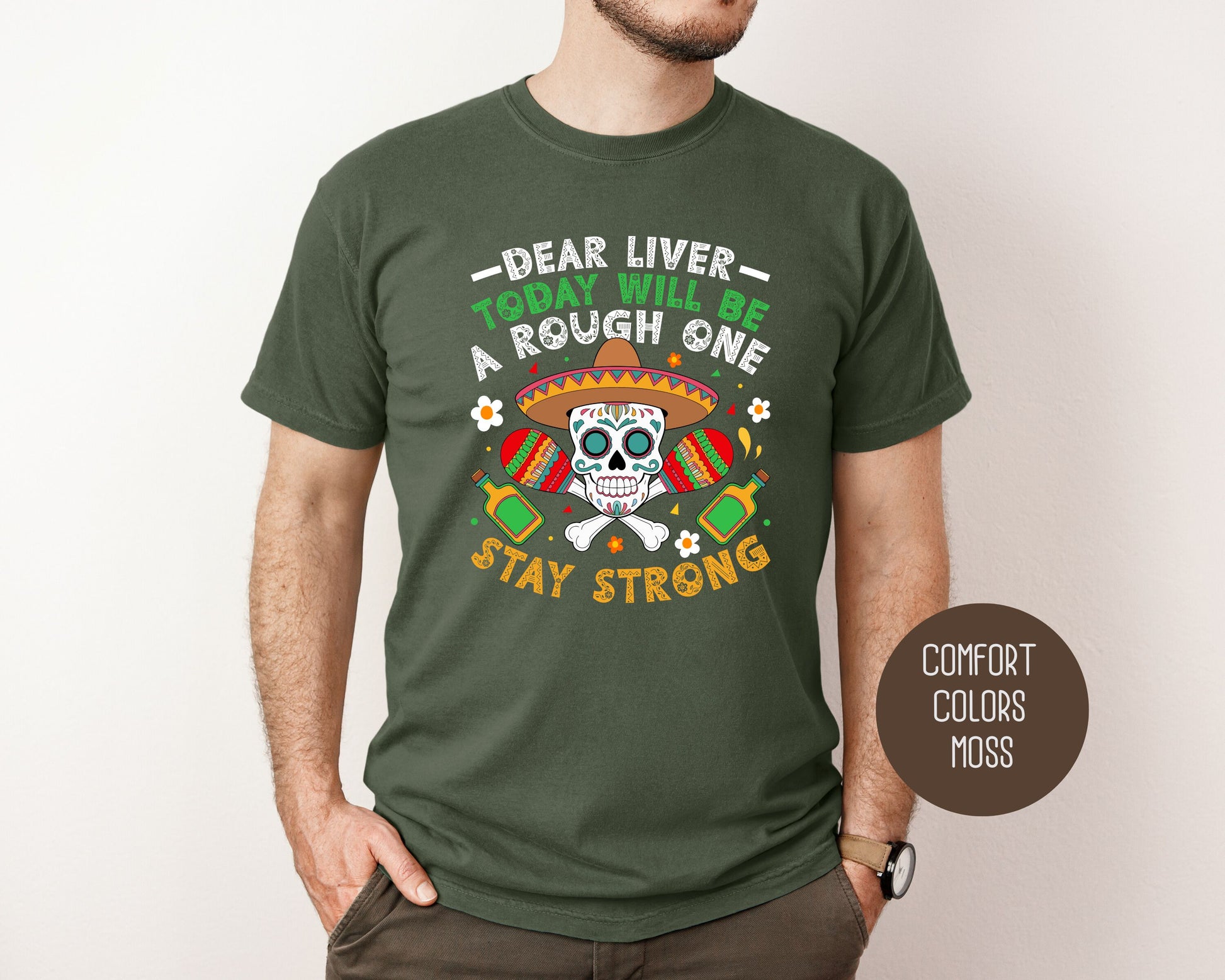 Dear Liver Today Will Be a Rough One Stay Strong Comfort Colors Shirt T-Shirt CreativeSpecialTs