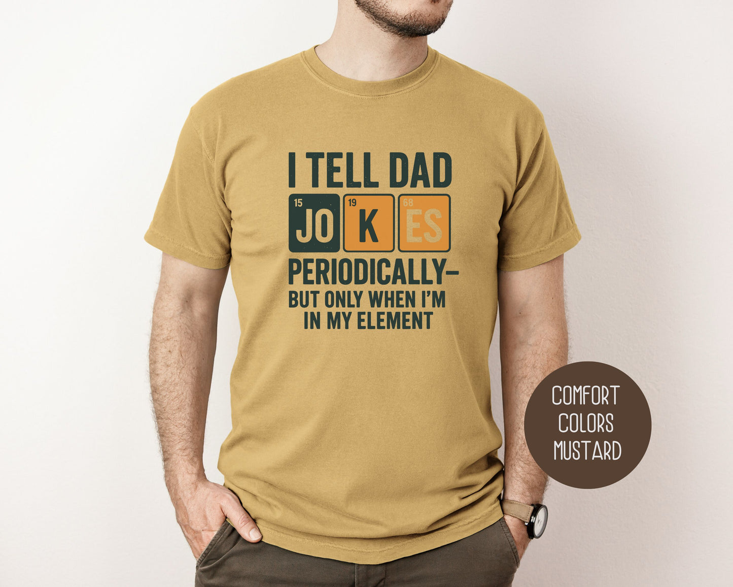 I Tell Dad Jokes Periodically But Only When I'm In My Element Comfort Colors Shirt