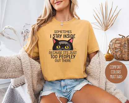 Sometimes I Stay Inside Because It's Just Too Peopley Out There Comfort Colors Shirt