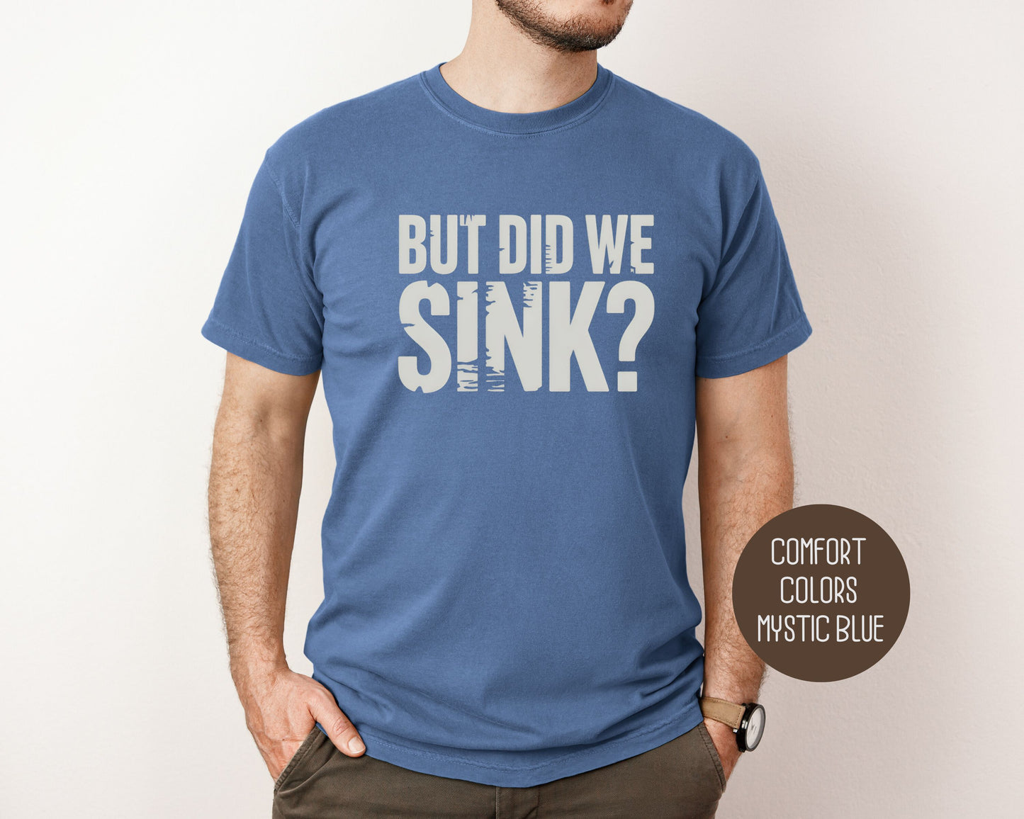 But Did We Sink Comfort Colors Shirt