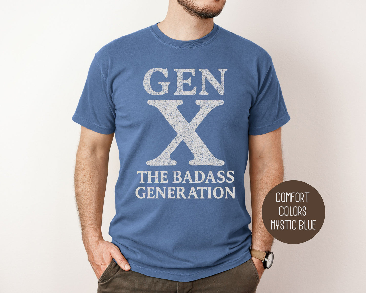 Gen X The Badass Generation Comfort Colors Shirt T-Shirt CreativeSpecialTs