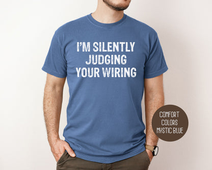 I'm Silently Judging Your Wiring Comfort Colors Shirt T-Shirt  CreativeSpecialTs