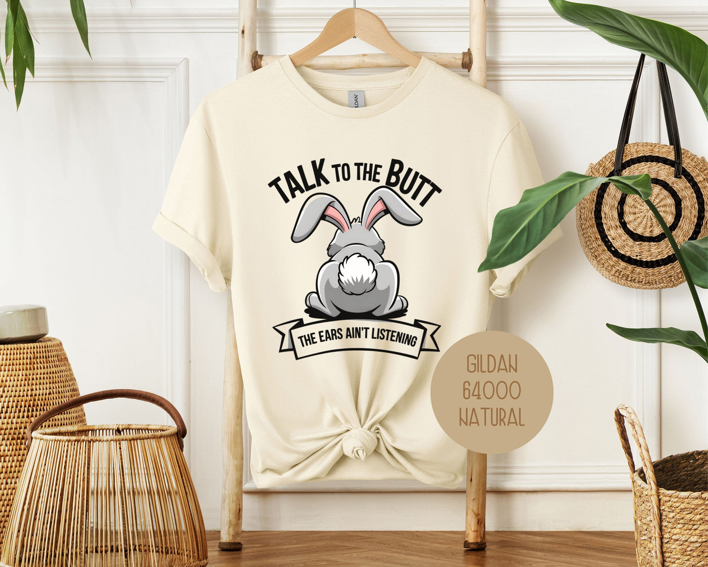 Talk to the Butt the Ears Ain't Listening Shirt