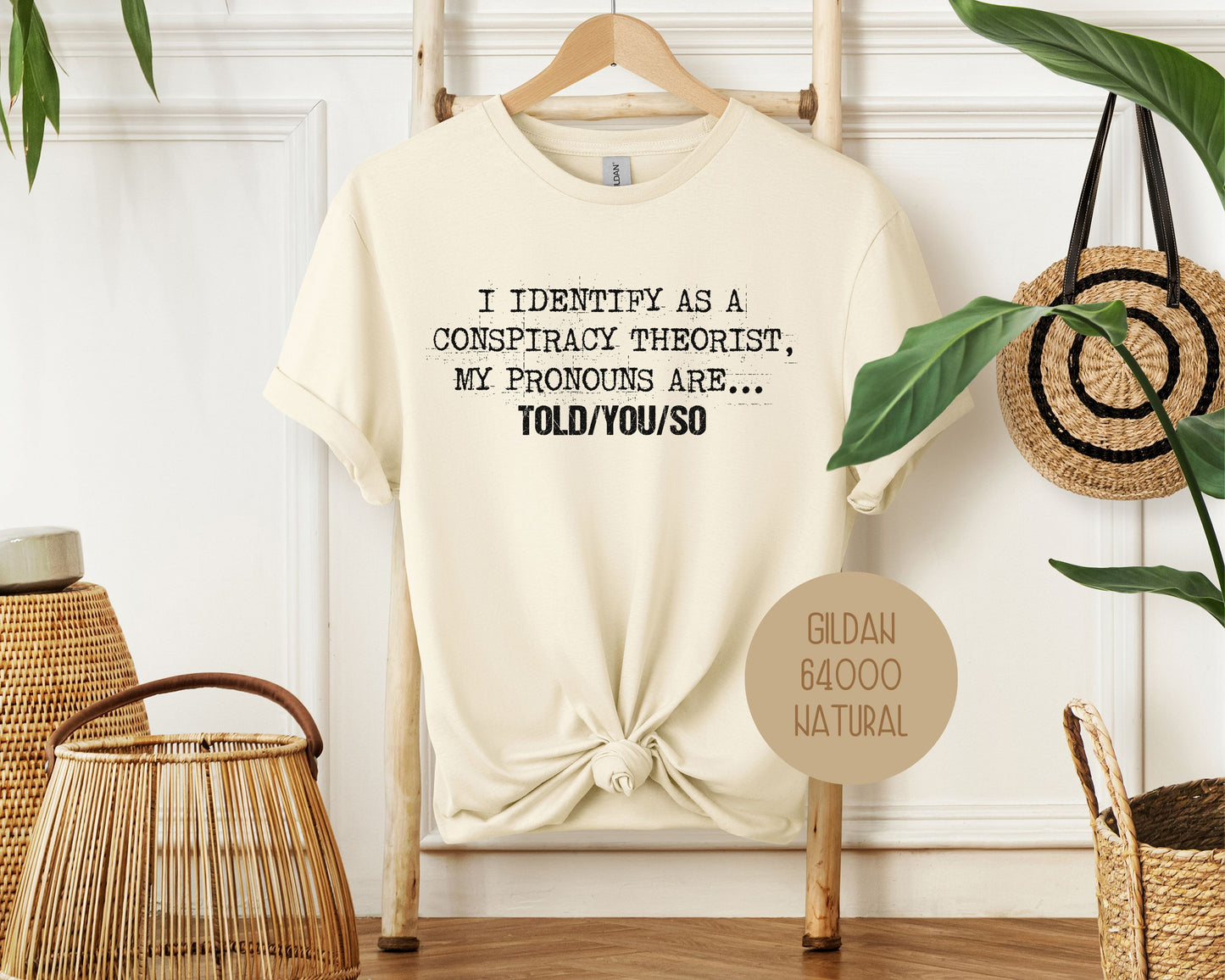 I Identify As a Conspiracy Theorist My Pronouns Are Told You So Shirt
