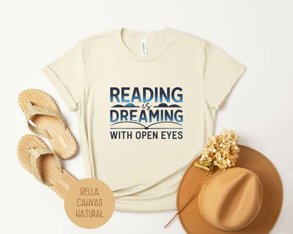 Reading is Dreaming with Open Eyes Shirt