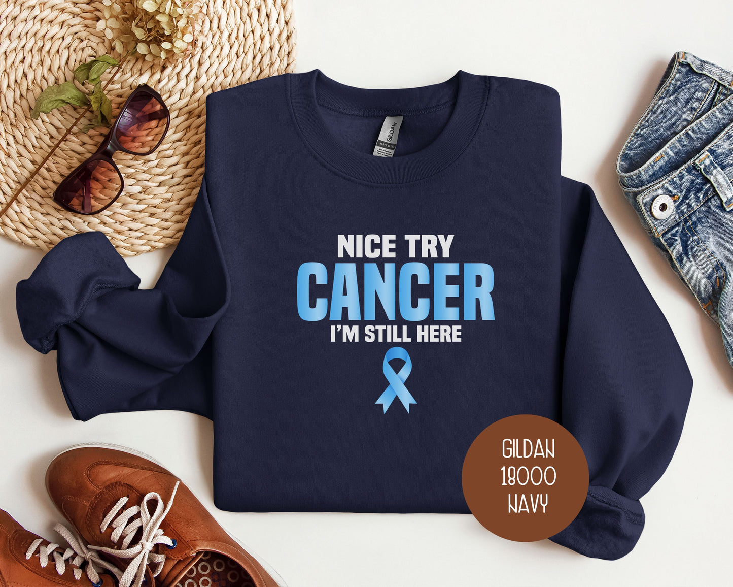 Nice Try Prostate Cancer, I'm Still Here Sweatshirt