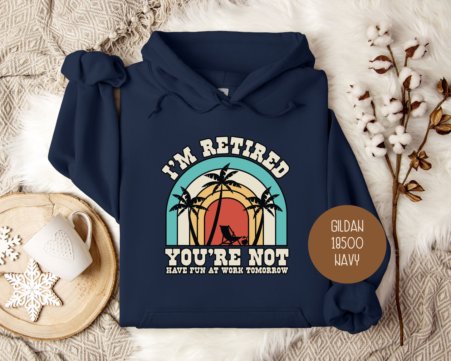 I'm Retired You're Not Have Fun at Work Hoodie