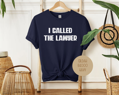 I Called the Lawyer Divorce Party Shirt