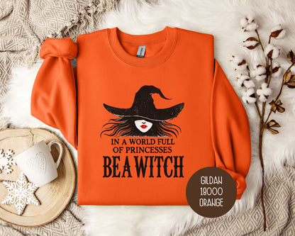 In a World Full of Princesses Be a Witch Sweatshirt