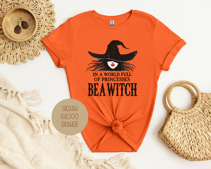 In a World Full of Princesses Be a Witch Shirt