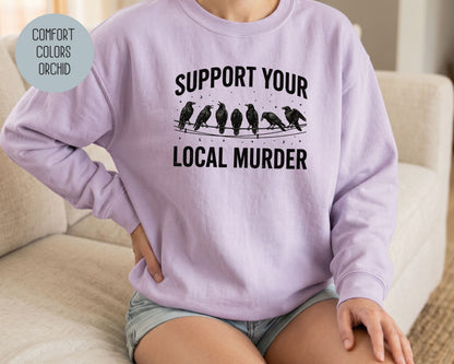 Support Your Local Murder Crow Comfort Colors Sweatshirt Sweatshirt  CreativeSpecialTs