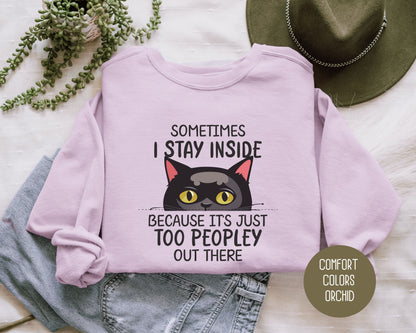 Sometimes I Stay Inside Because It's Just Too Peopley Out There Comfort Colors Sweatshirt