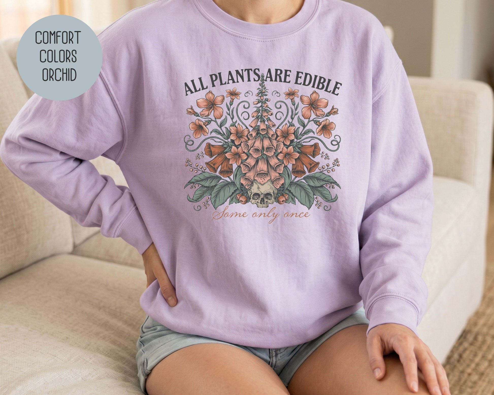 All Plants are Edible Some Only Once Comfort Colors Sweatshirt Sweatshirt  CreativeSpecialTs