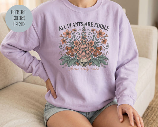 All Plants are Edible Some Only Once Comfort Colors Sweatshirt Sweatshirt  CreativeSpecialTs