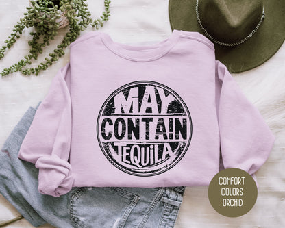 May Contain Tequila Comfort Colors Sweatshirt Sweatshirt CreativeSpecialTs