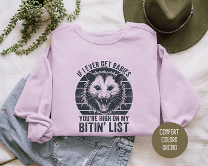 If I Ever Get Rabies You're High on My Bitin' List Comfort Colors Sweatshirt